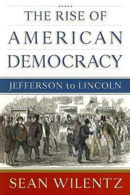 The rise of American democracy : Jefferson to Lincoln