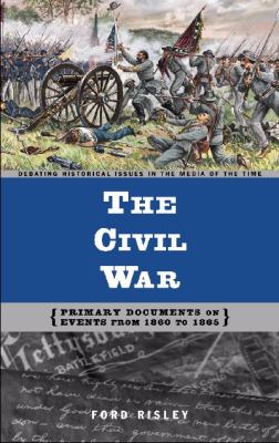 The Civil War : primary documents on events from 1860 to 1865