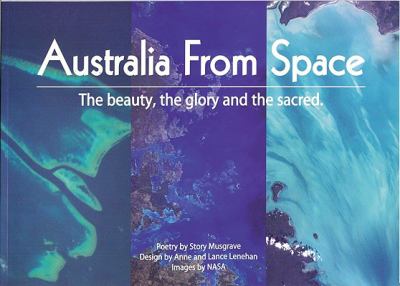 Australia from space : the beauty, the glory and the sacred