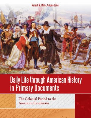 Daily life through American history in primary documents